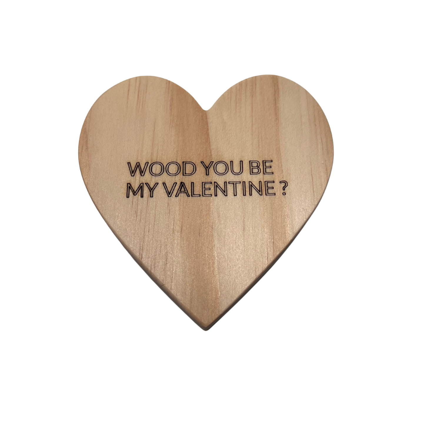 "Wood You be my Valentine?" Valentine Wooden Heart